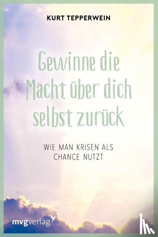 Tepperwein, Kurt - Gewinne die Macht über dich selbst zurück