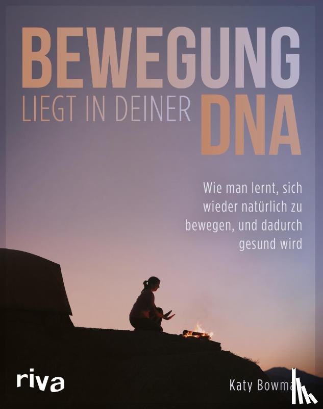 Bowman, Katy - Bewegung liegt in deiner DNA
