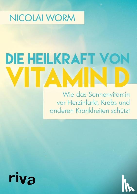 Worm, Nicolai - Die Heilkraft von Vitamin D