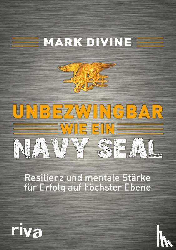 Divine, Mark - Unbezwingbar wie ein Navy SEAL