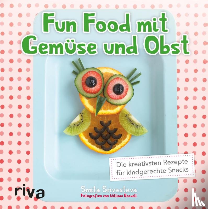 Srivastava, Smita - Fun Food mit Gemüse und Obst