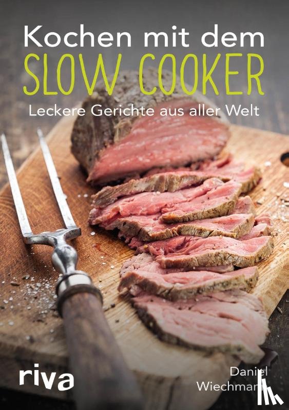 Wiechmann, Daniel - Kochen mit dem Slow Cooker