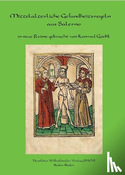 Goehl, Konrad - Regimen sanitatis Salernitanum. Mittelalterliche Gesundheitsregeln aus Salerno in neue Reime gebracht