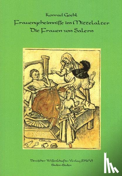 Goehl, Konrad - Frauengeheimnisse im Mittelalter. Die Frauen von Salern