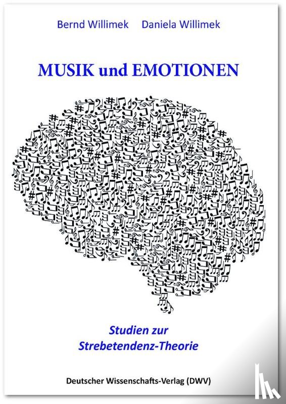 Willimek, Bernd, Willimek, Daniela - Musik und Emotionen. Studien zur Strebetendenz-Theorie
