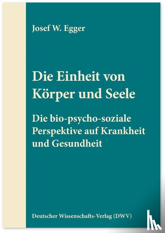 Egger, Josef W. - Die Einheit von Körper und Seele