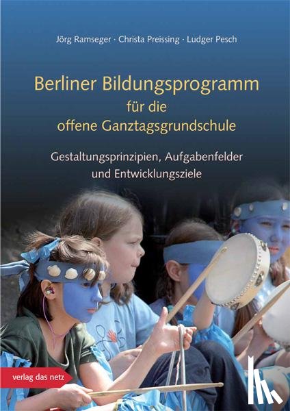 Ramseger, Jörg, Preissing, Crista, Pesch, Ludger - Berliner Bildungsprogramm für die offene Ganztagsgrundschule