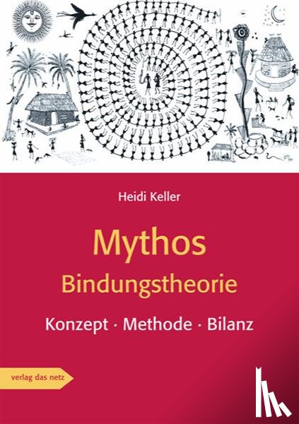 Keller, Heidi - Mythos Bindungstheorie