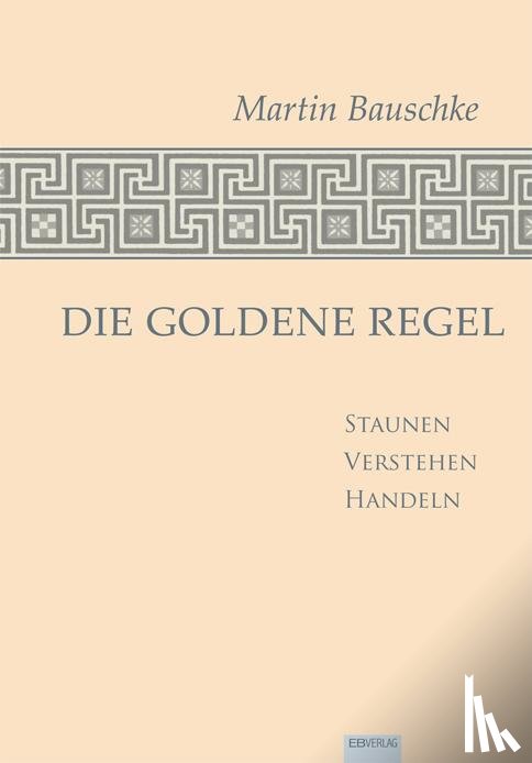 Bauschke, Martin - Die Goldene Regel