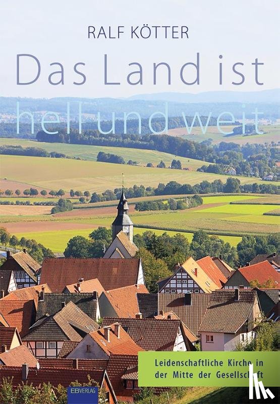 Kötter, Ralf - Das Land ist hell und weit