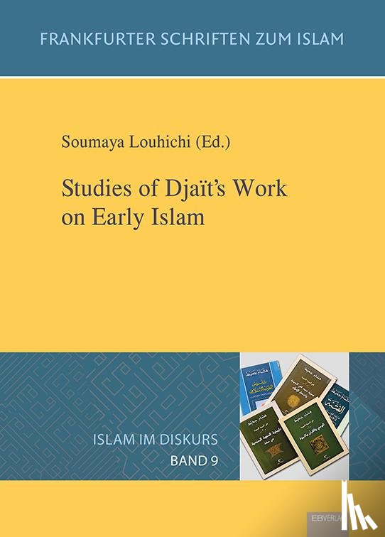  - Band 9: Studies of Djaït's Work on Early Islam