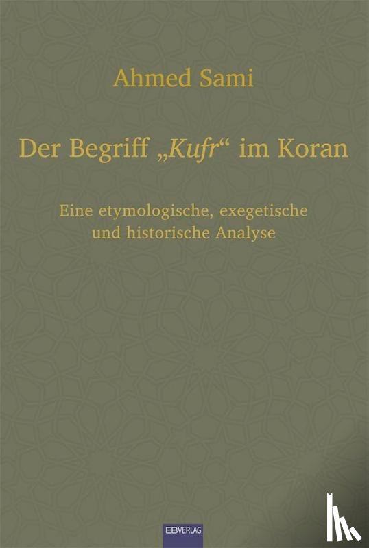 Sami, Ahmed - Der Begriff "Kufr" im Koran