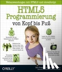 Freeman, Eric, Robson, Elisabeth - HTML5-Programmierung von Kopf bis Fuß: Webanwendungen mit HTML5 und JavaScript