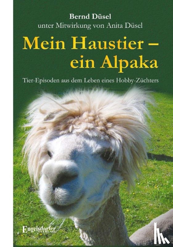 Düsel, Bernd - Mein Haustier - ein Alpaka