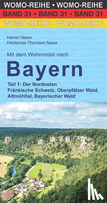 Newe, Heiner, Thomsen-Newe, Heiderose - Mit dem Wohnmobil nach Bayern