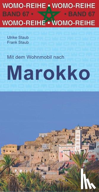 Staub, Ulrike, Staub, Frank - Mit dem Wohnmobil nach Marokko