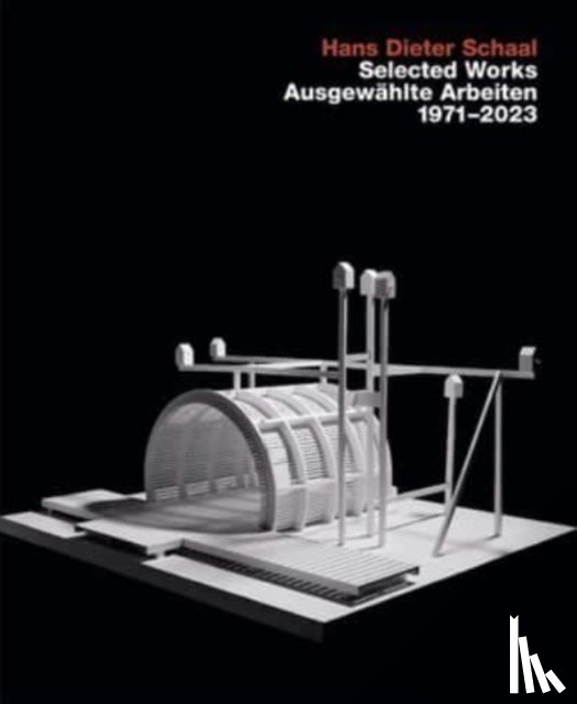 Schaal, Hans Dieter - Selected Works/Ausgewahlte Arbeiten 19712023