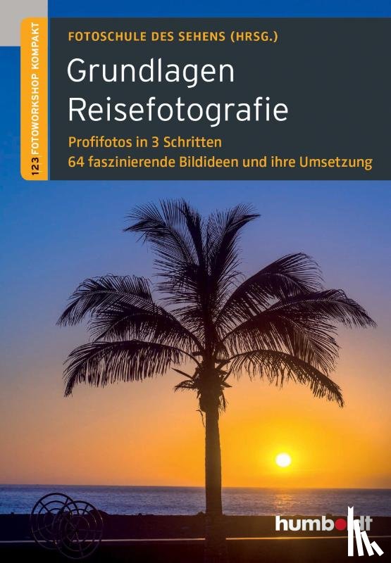 Uhl, Peter, Walther-Uhl, Martina - Grundlagen Reisefotografie