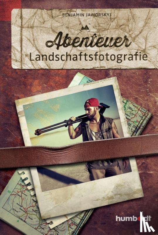 Jaworskyj, Benjamin - Abenteuer Landschaftsfotografie