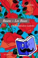Rilke, Rainer Maria - Rosen - Les Roses