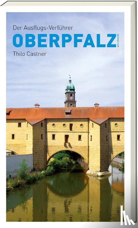 Castner, Thilo - Der Ausflugs-Verführer Oberpfalz