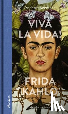 Seemann, Annette - Viva la Vida! Frida Kahlo