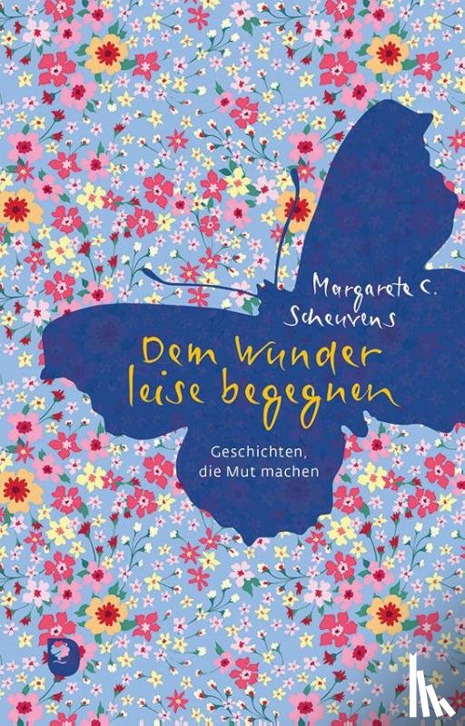 Scheuvens, Margarete C. - Dem Wunder leise begegnen