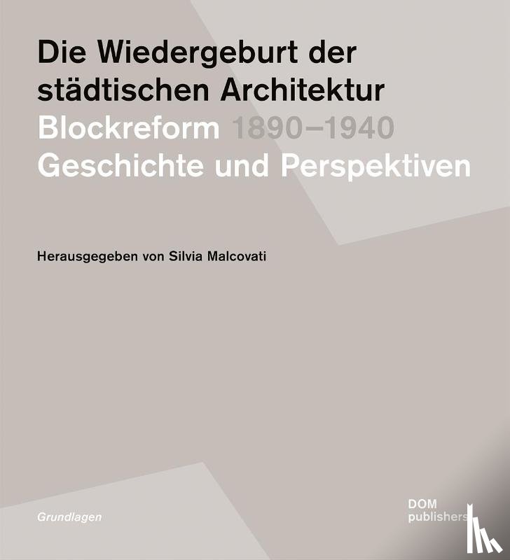  - Die Wiedergeburt der städtischen Architektur. Blockreform 1890-1940
