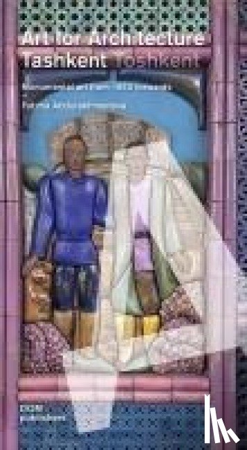 Abdurakhmanova, Fotima - Tashkent/Toshkent: Art for Architecture