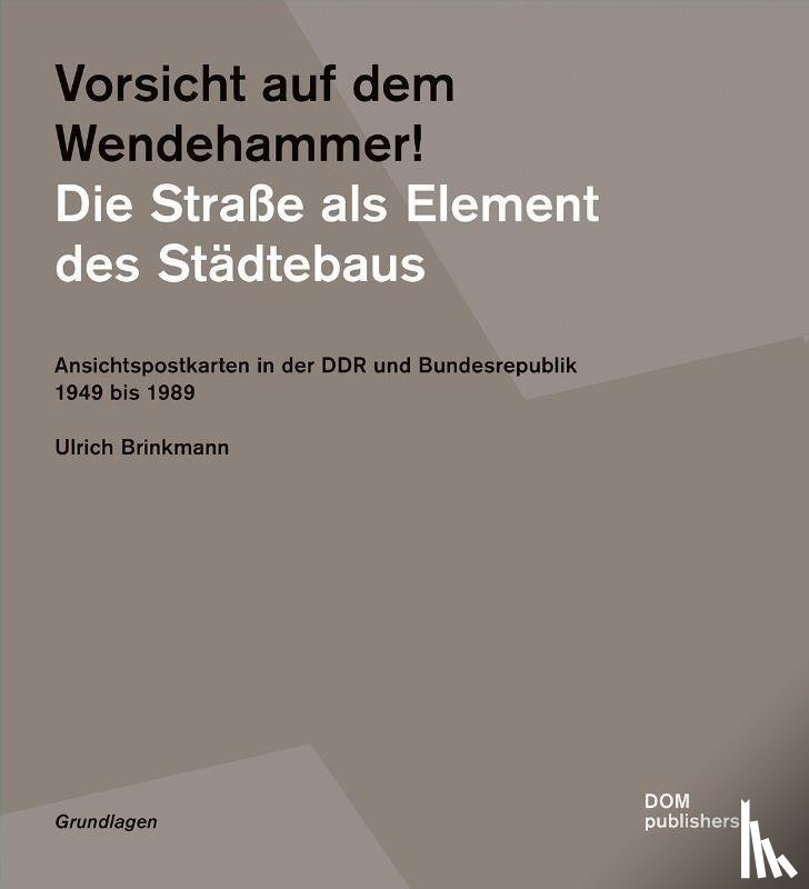 Brinkmann, Ulrich - Vorsicht auf dem Wendehammer! Die Straße als Element des Städtebaus