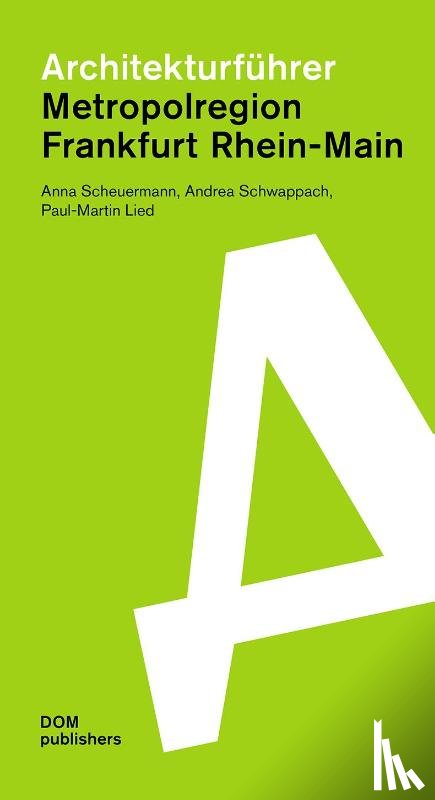 Scheuermann, Anna, Schwappach, Andrea, Lied, Paul-Martin - Architekturführer Metropolregion Frankfurt Rhein-Main