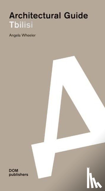Wheeler, Angela - Tbilisi: Architectural Guide
