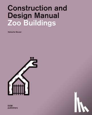 Meuser, Natascha - Zoo Buildings. Construction and Design Manual