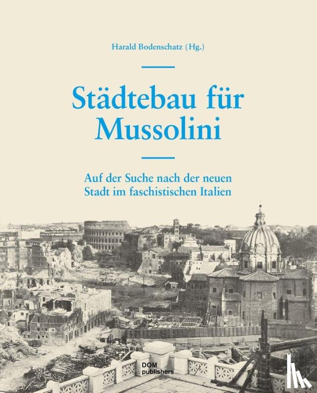 Bodenschatz, Harald, Spiegel, Daniela - Städtebau für Mussolini