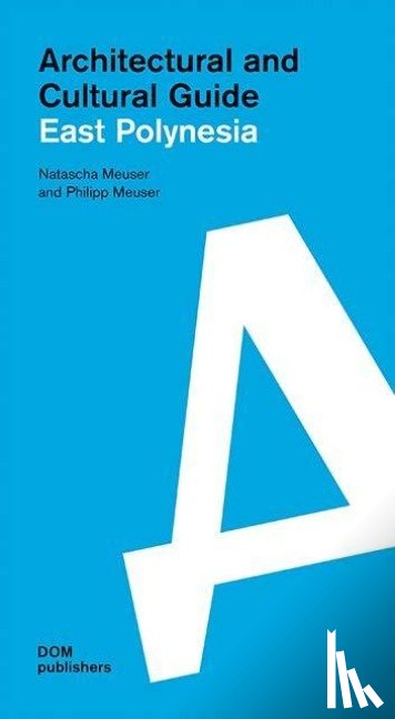 Meuser, Natascha, Meuser, Philipp - East Polynesia. Architectural and Cultural Guide