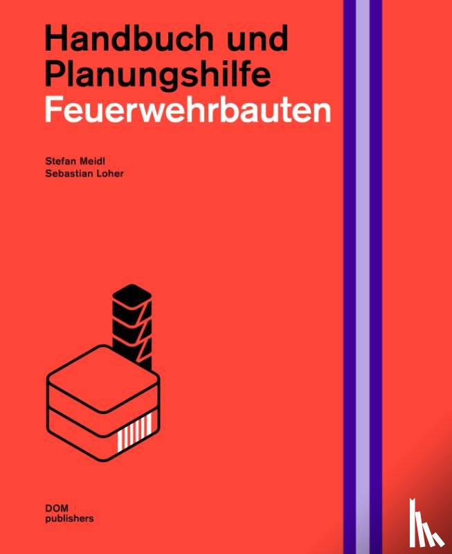 Meidl, Stefan, Loher, Sebastian - Feuerwehrbauten. Handbuch und Planungshilfe
