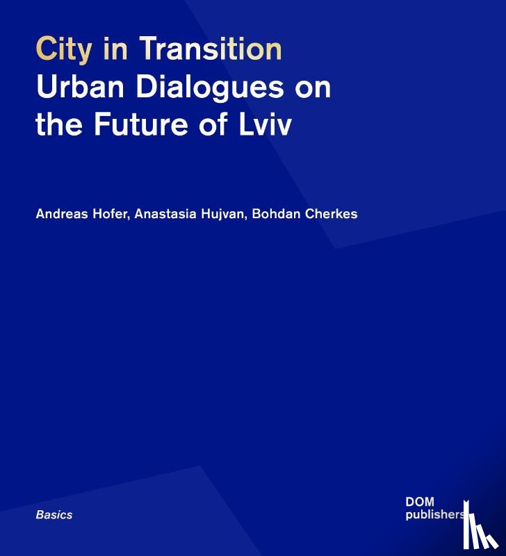 Hofer, Andreas, Hujvan, Anastasia, Cherkes, Bohdan - City in Transition