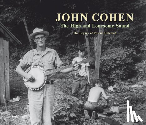 Cohen, John - John Cohen: The High and Lonesome Sound