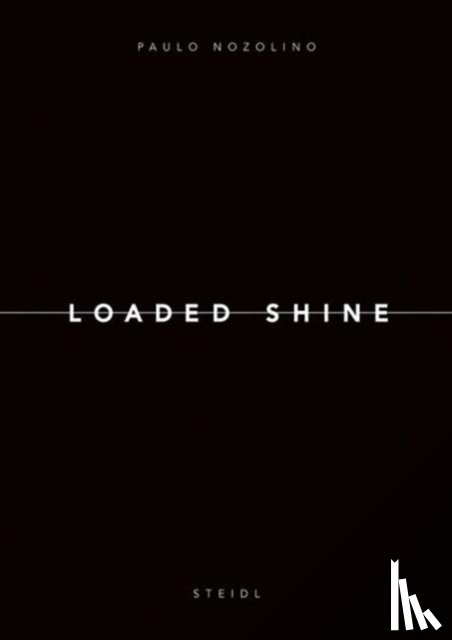 Nozolino, Paulo - Paulo Nozolino: Loaded Shine