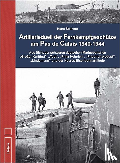 Sakkers, Hans, Machielse, Marc - Artillerieduell der Fernkampfgeschütze am Pas de Calais 1940-1944