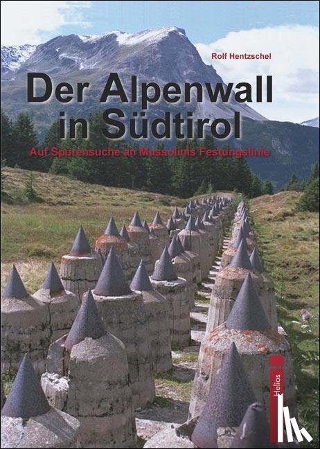 Hentzschel, Rolf - Der Alpenwall in Südtirol