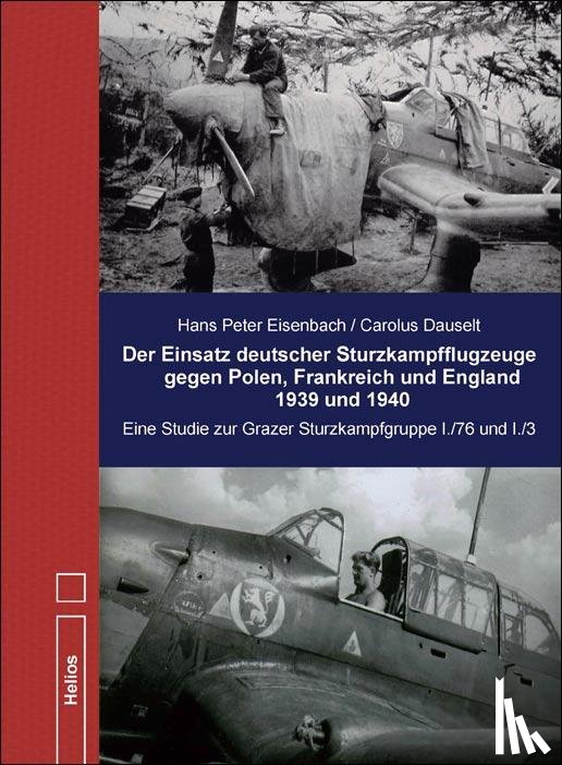 Dauselt, Carolus, Eisenbach, Hans Peter - Der Einsatz deutscher Sturzkampfflugzeuge gegen Polen, Frankreich und England 1939 und 1940