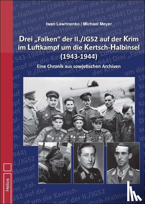 Lawrinenko, Iwan, Meyer, Michael - Drei "Falken" der II./JG52 auf der Krim im Luftkampf um die Kertsch-Halbinsel 1943-1944"