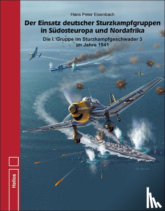 Eisenbach, Hans Peter - Der Einsatz deutscher Sturzkampfgruppen in Südosteuropa und Nordafrika