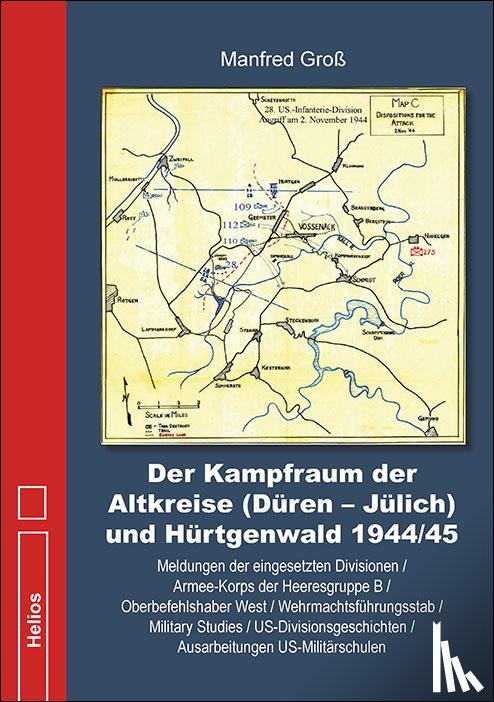 Groß, Manfred - Der Kampfraum der Altkreise (Düren - Jülich) und Hürtgenwald 1944/45