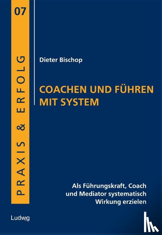 Bischop, Dieter - Coachen und Führen mit System