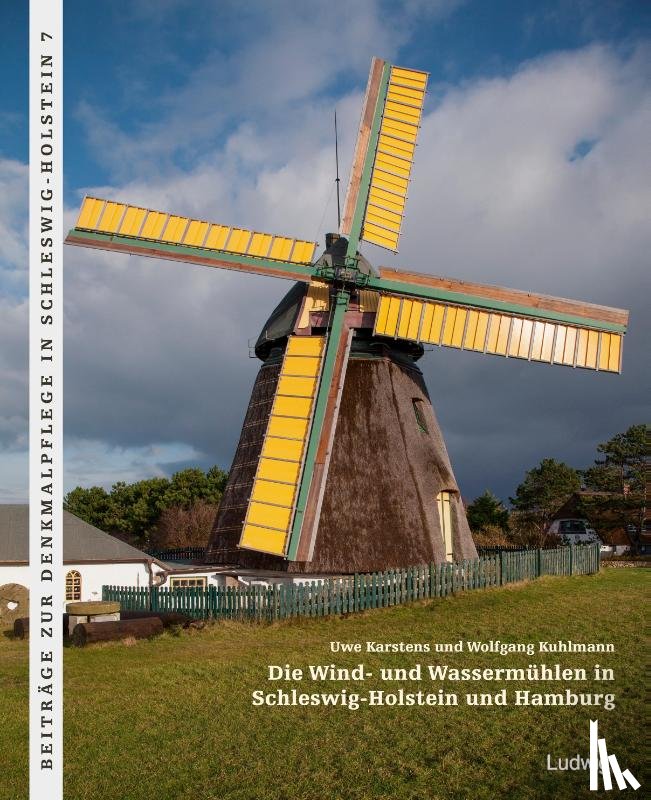 Kuhlmann, Wolfgang, Karstens, Uwe - Die Wind- und Wassermühlen in Schleswig-Holstein und Hamburg