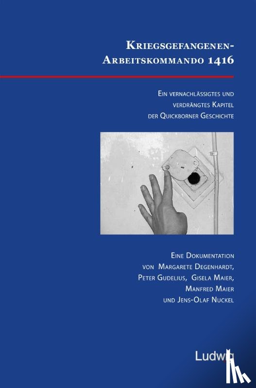 Degenhardt, Margarete, Gudelius, Peter, Maier, Gisela, Maier, Manfred - Kriegsgefangenen-Arbeitskommando 1416. Ein vernachlässigtes und verdrängtes Kapitel der Quickborner Geschichte