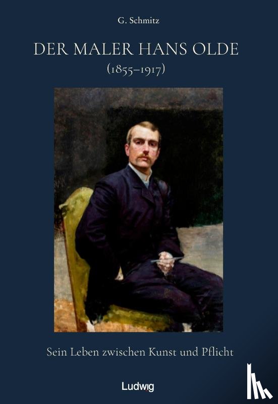 Schmitz, Günter - Der Maler Hans Olde 1855-1917