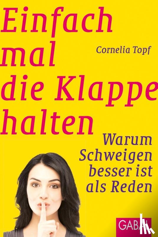 Topf, Cornelia - Einfach mal die Klappe halten